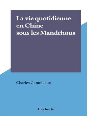 cover image of La vie quotidienne en Chine sous les Mandchous